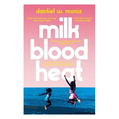 Milk Blood Heat Dantiel W. Moniz Atlantic Books