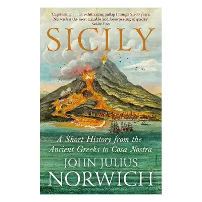 Sicily: A Short History, from the Greeks to Cosa Nostra Paul Duncan John Murray Publishers Ltd 0