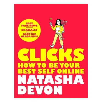 Clicks - How to Be Your Best Self Online Natasha Devon Macmillan Children's Books 1031