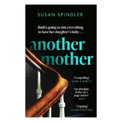 Another Mother: 'An absolute belter of a page-turner' HEAT Susan Spindler Virago Press Ltd 0228