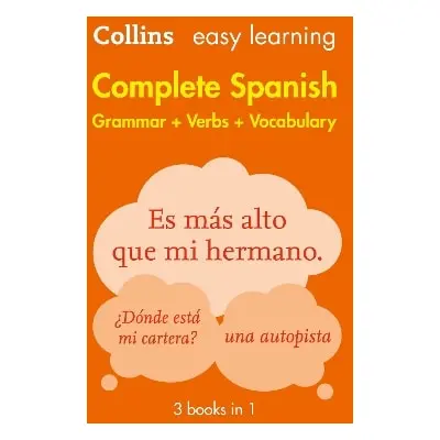 Easy Learning Spanish Complete Grammar, Verbs and Vocabulary (3 books in 1): Trusted support for