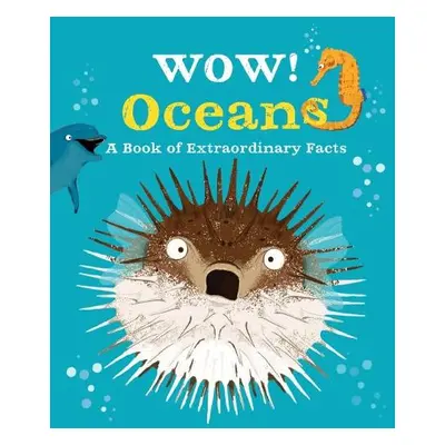 Wow! Oceans Camilla de la Bedoyere Kingfisher Books Ltd Paperback / softback