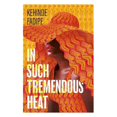 In Such Tremendous Heat: A Read With Jenna Pick Kehinde Fadipe Renegade Books 0711