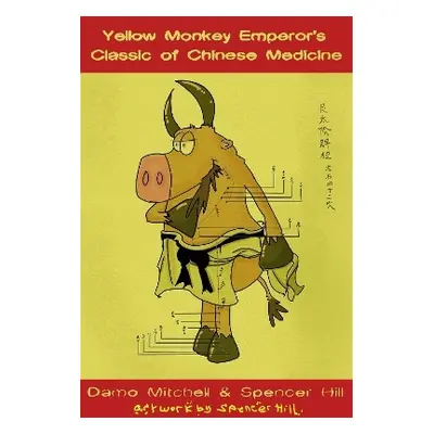 The Yellow Monkey Emperor's Classic of Chinese Medicine Spencer Hill Singing Dragon 0818