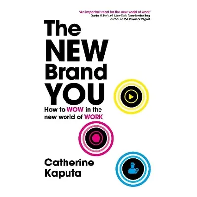 The New Brand You: How to Wow in the New World of Work Catherine Kaputa Nicholas Brealey Publish