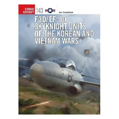 F3D/EF-10 Skyknight Units of the Korean and Vietnam Wars Joe Copalman Osprey Publishing 0329