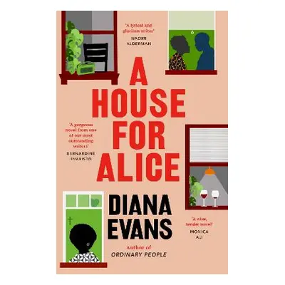 A House for Alice: The compelling new novel from the author of ORDINARY PEOPLE Diana Evans Chatt