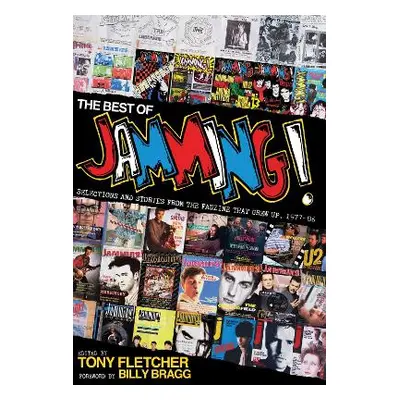 The Best of Jamming!: Selections and Stories from the Fanzine That Grew Up, 1977-86 Omnibus Pres