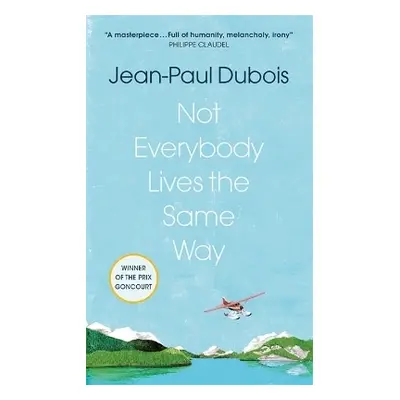 Not Everybody Lives the Same Way Jean-Paul Dubois MacLehose Press 0203