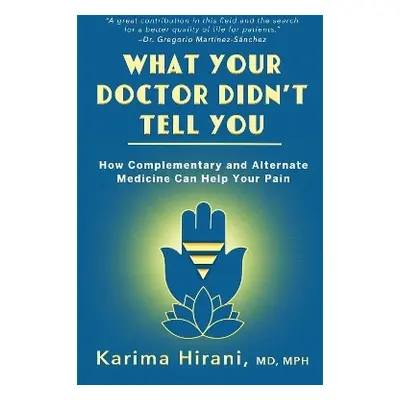 What Your Doctor Didn't Tell You: How Complementary and Alternative Medicine Can Help Your Pain 