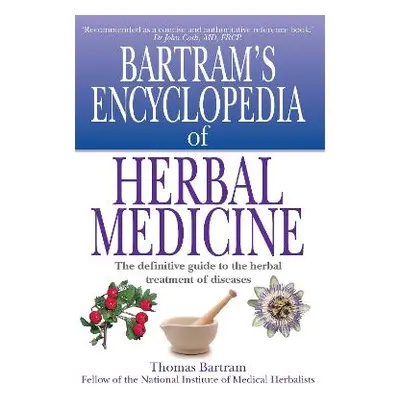 Bartram's Encyclopedia of Herbal Medicine Thomas Bartram Robinson Publishing 1029