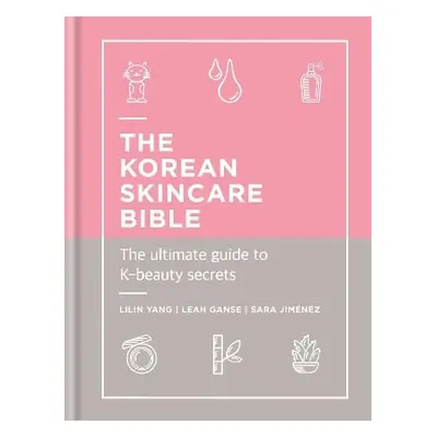 The Korean Skincare Bible: The Ultimate Guide to K-beauty Sara Jimenez Cassell 0806