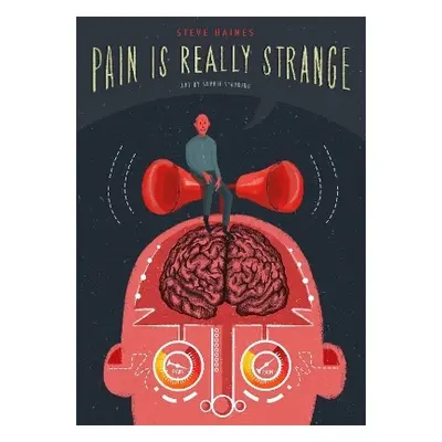 Pain is Really Strange: Graphic medicine Steve Haines Singing Dragon 0621