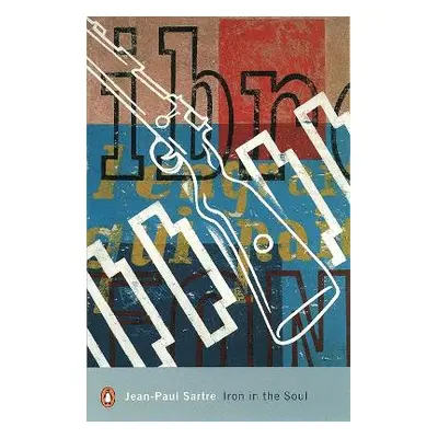 Iron in the Soul Jean-Paul Sartre Penguin Classics