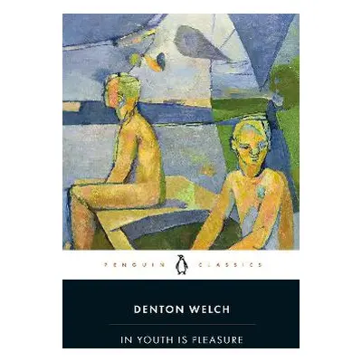 In Youth is Pleasure Denton Welch Penguin Classics