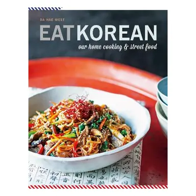 Eat Korean: Our home cooking and street food Da-Hae West Mitchell Beazley 0710