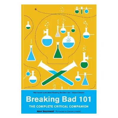 Breaking Bad 101: The Complete Critical Companion Alan Sepinwall Abrams Press 1101