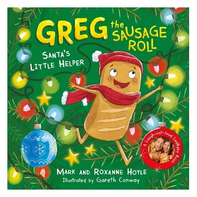 Greg the Sausage Roll: Santa's Little Helper: Discover the laugh out loud NO 1 Sunday Times best