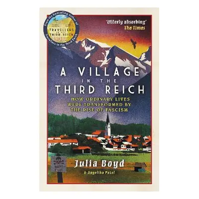 A Village in the Third Reich: How Ordinary Lives Were Transformed By the Rise of Fascism Angelik