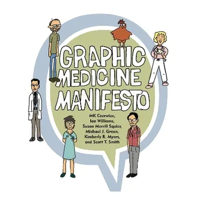 Graphic Medicine Manifesto Scott T. Smith Pennsylvania State University Press 0515