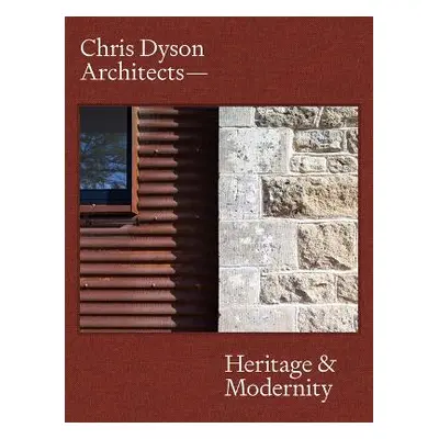 Chris Dyson Architects: Heritage and Modernity Dominic Bradbury Lund Humphries Publishers Ltd