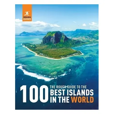 The Rough Guide to the 100 Best Islands in the World Rough Guides