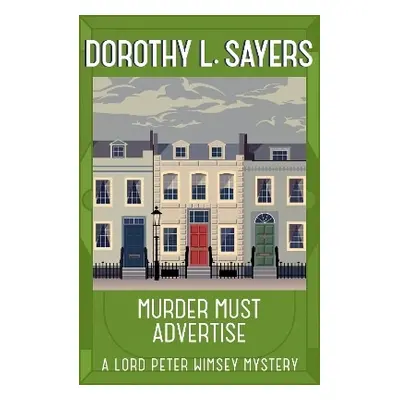 Murder Must Advertise: Classic crime fiction at its best Dorothy L Sayers Hodder Paperback 0914