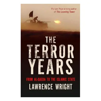 The Terror Years: From al-Qaeda to the Islamic State Lawrence Wright Constable 0710