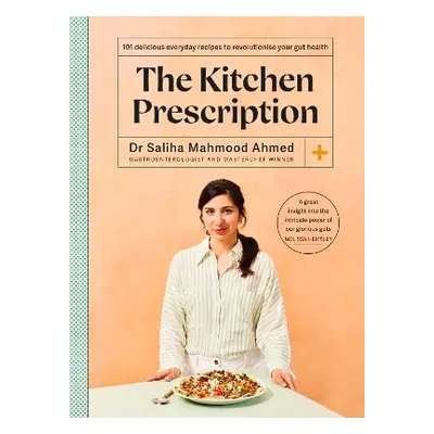 The Kitchen Prescription: THE SUNDAY TIMES BESTSELLER: 101 delicious everyday recipes to revolut