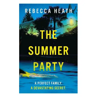 The Summer Party: An absolutely glamorous and unputdownable psychological thriller! Rebecca Heat