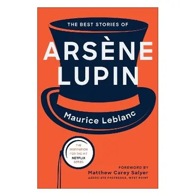 The Best Stories of Arsène Lupin Maurice Leblanc Skyhorse Publishing 0930