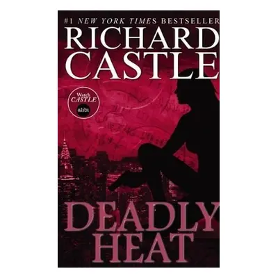 Nikki Heat Book Five - Deadly Heat: (Castle) Richard Castle Titan Books Ltd