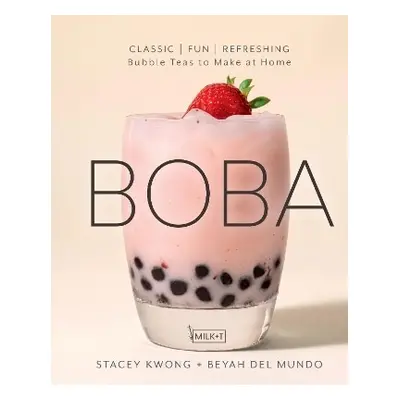 Boba: Classic, Fun, Refreshing - Bubble Teas to Make at Home Beyah del Mundo Rock Point 1103