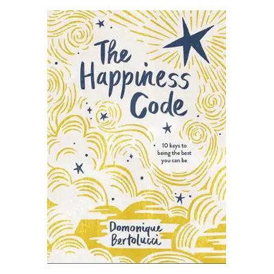 The Happiness Code: 10 Keys to Being the Best You Can Be Domonique Bertolucci Hardie Grant Books