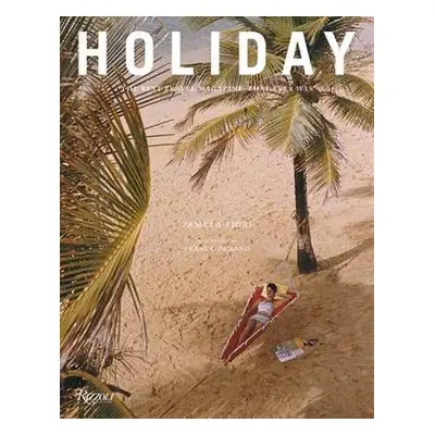 Holiday: The Best Travel Magazine that Ever Was Franck Durand Rizzoli International Publications