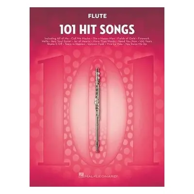 101 Hit Songs: For Flute Hal Leonard Publishing Corporation Hal Leonard Corporation