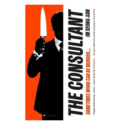 The Consultant: The darkly funny, satirical Korean thriller Seong-sun Im Raven Books 0304