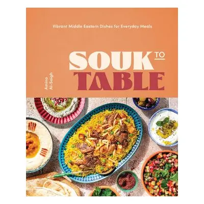 Souk to Table: Vibrant Middle Eastern Dishes for Everyday Meals Amina Al-Saigh Rock Point 1024