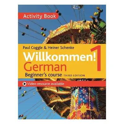 Willkommen! 1 (Third edition) German Beginner's course: Activity book Paul Coggle Esq John Murra