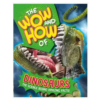 The Wow and How of Dinosaurs Susie Williams Wayland 0611