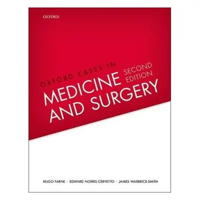 Oxford Cases in Medicine and Surgery James Warbrick-Smith Oxford University Press