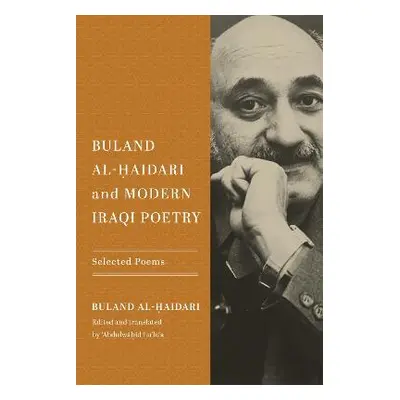 Buland Al-Haidari and Modern Iraqi Poetry: Selected Poems University of Notre Dame Press Paperba