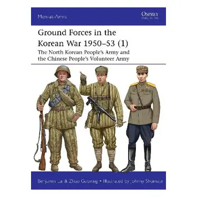 Ground Forces in the Korean War 1950–53 (1): The North Korean People’s Army and the Chinese Peop